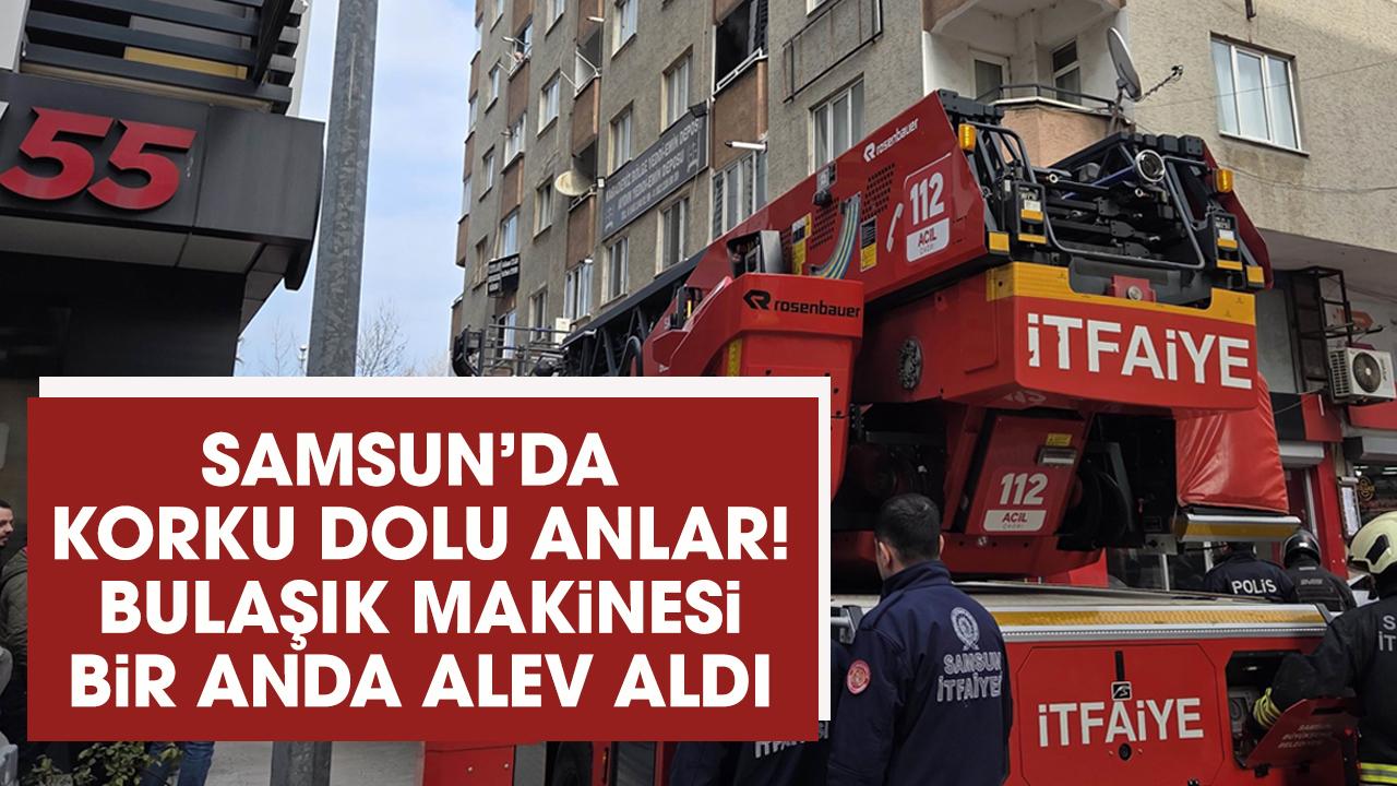 Samsun'da korku dolu anlar! Bulaşık makinesi alev aldı