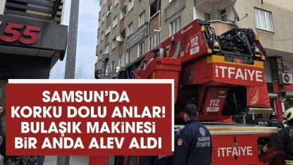 Samsun'da korku dolu anlar! Bulaşık makinesi alev aldı