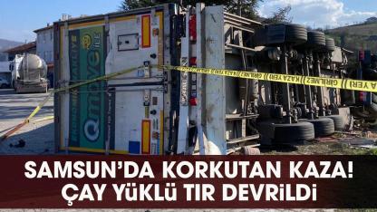 Samsun'da korkutan kaza! Çay yüklü tır devrildi: 1 yaralı