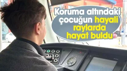 Samsun’da koruma altındaki çocuğun hayali raylarda hayat buldu
