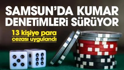Samsun'da kumar denetiminde 13 kişiye ceza kesildi