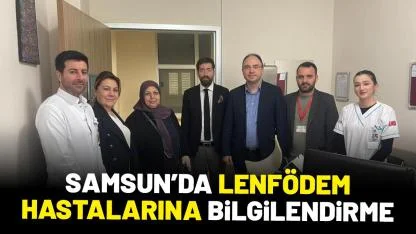Samsun'da lenfödem hastalarına yönelik bilgilendirme eğitimi düzenlendi