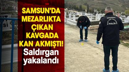 Samsun'da mezarlıkta çıkan kavgada kan akmıştı! Silahlı saldırgan yakalandı
