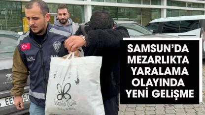 Samsun'da mezarlıkta yaralama olayında yeni gelişme