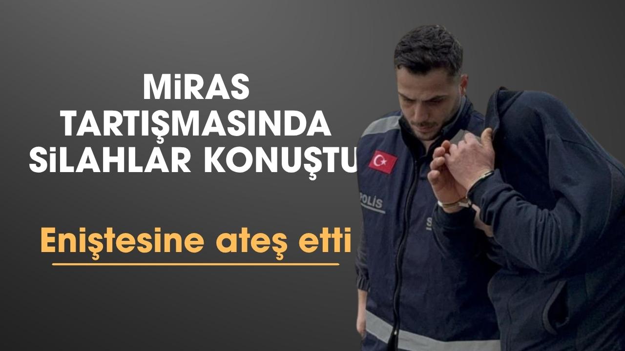 Samsun'da miras tartışmasında eniştesine silahla ateş etti
