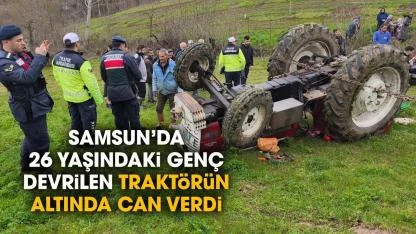 Samsun'da Muhammed Osma traktörün altında can verdi