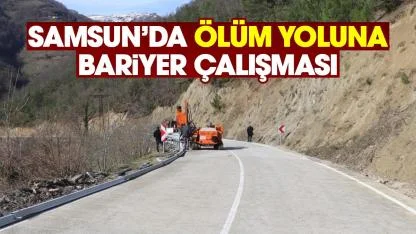 Samsun'da 'ölüm yoluna' bariyer çalışması başlatıldı