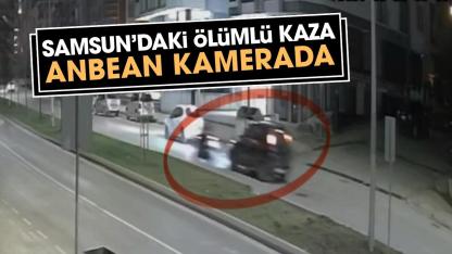 Samsun'da ölümlü kazasının güvenlik kamerası görüntüsü ortaya çıktı