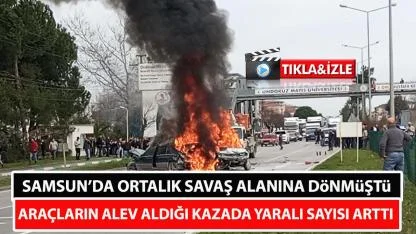 Samsun'da ortalık savaş alanına dönmüştü! Araçların alev aldığı kazada yeni gelişme!