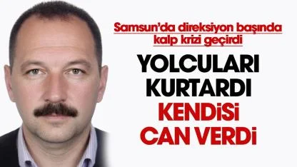 Samsun'da otobüs şoförü Ramazan Yılmaz yolcuları kurtardı ancak kendisi can verdi