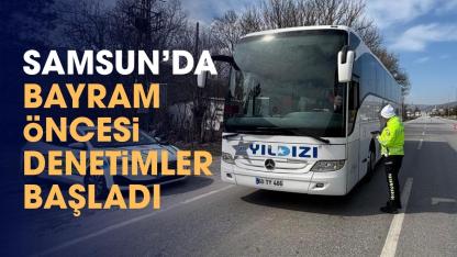 Samsun'da Ramazan Bayramı trafik denetimleri başladı
