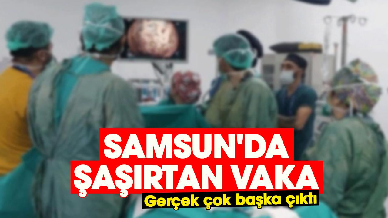Samsun'da şaşırtan vaka: Gerçek çok başka çıktı