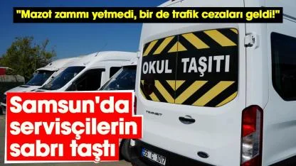 Samsun'da servisçilerin sabrı taştı
