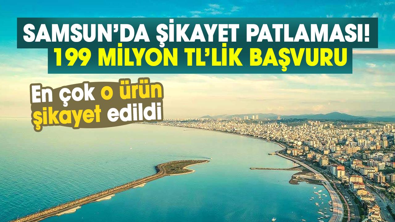 Samsun’da şikayet patlaması! 199 Milyon TL’lik başvuru
