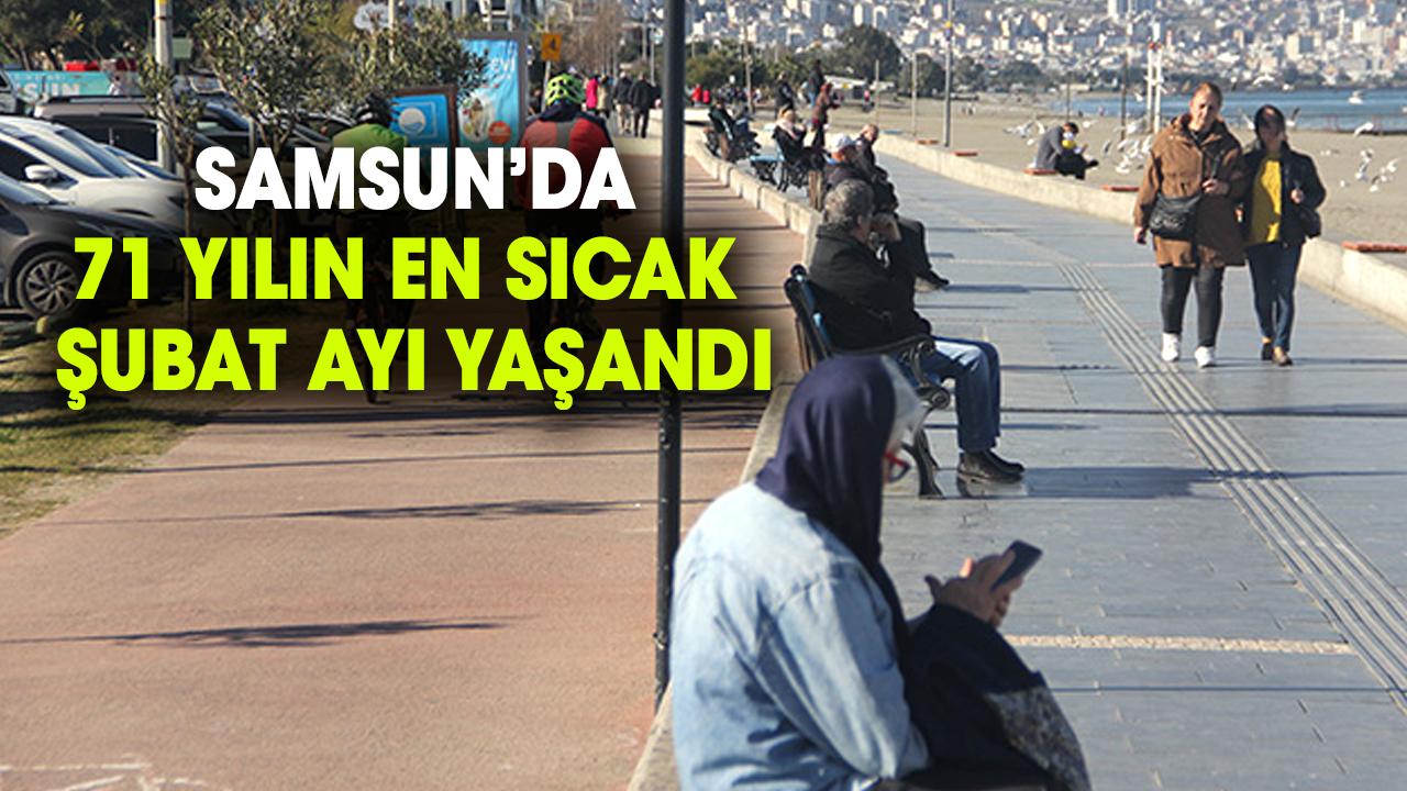 Samsun’da Şubat 2026 sıcaklık rekorlarıyla dikkat çekti! 71 yılın en sıcak şubat ayı yaşandı