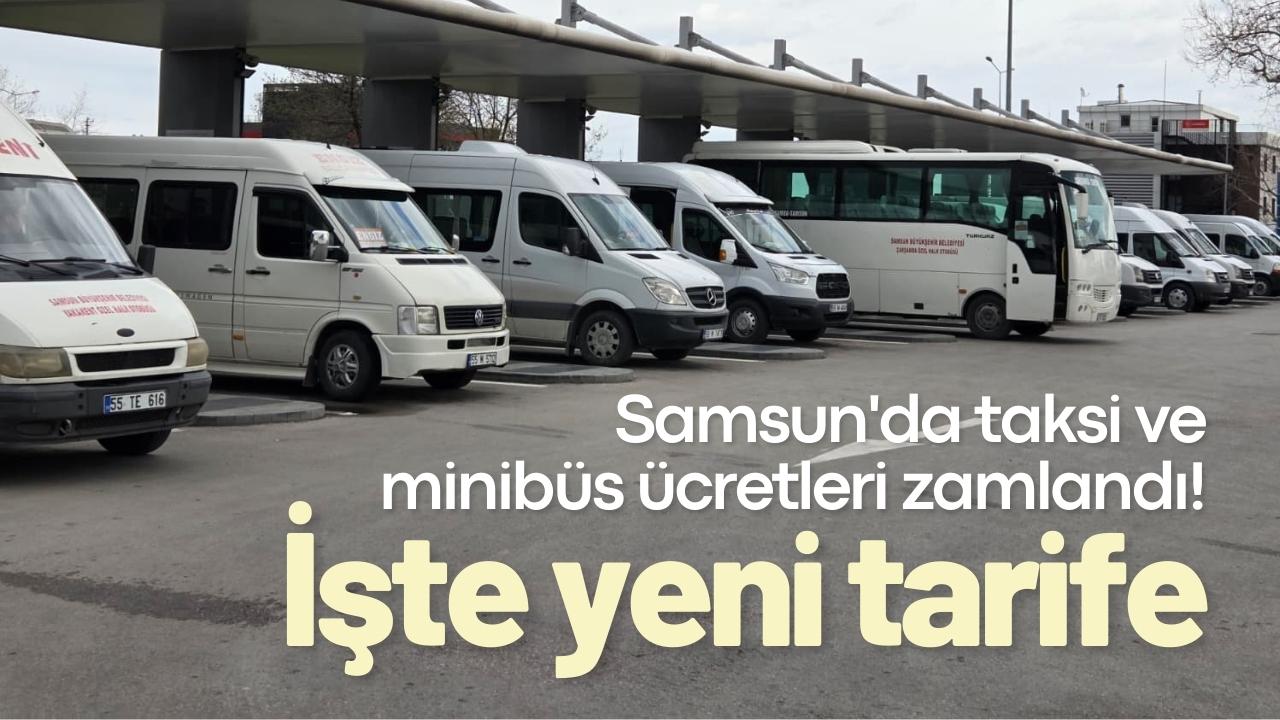 Samsun'da taksi ve minibüs ücretleri zamlandı! İşte yeni tarife