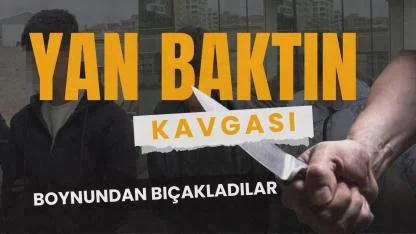 Samsun'da yan baktın kavgası! 17 yaşındaki çocuk boynundan bıçaklandı