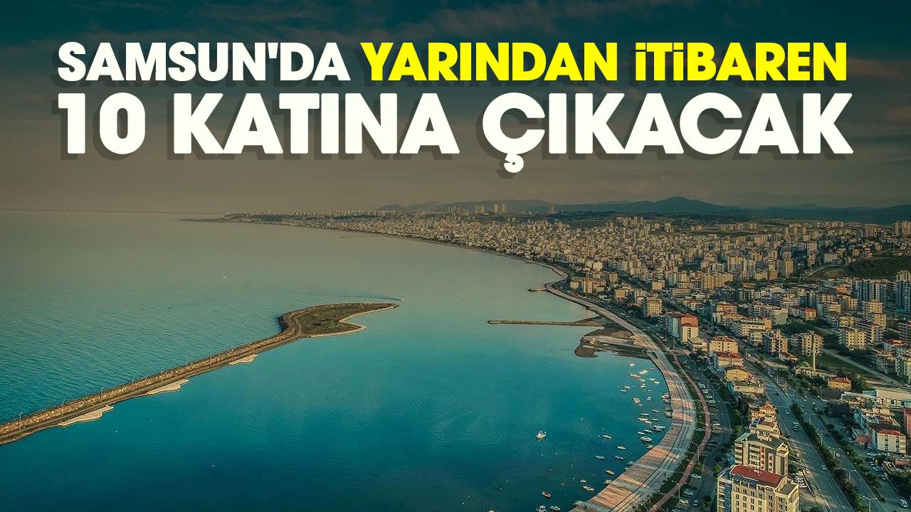 Samsun'da yarından itibaren 10 katına çıkacak