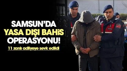Samsun'da yasa dışı bahis operasyonu! 11 zanlı adliyeye sevk edildi