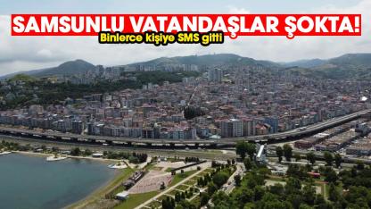Samsun'da yaşayanlar şokta! Binlerce kişiye SMS gitti