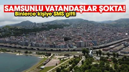 Samsun'da yaşayanlar şokta! Binlerce kişiye SMS gitti