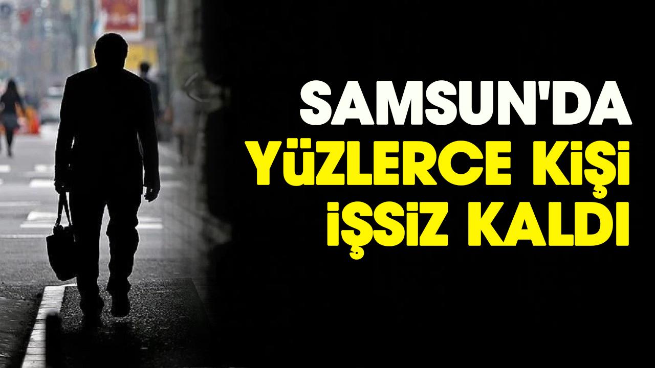 Samsun'da yüzlerce kişi işsiz kaldı