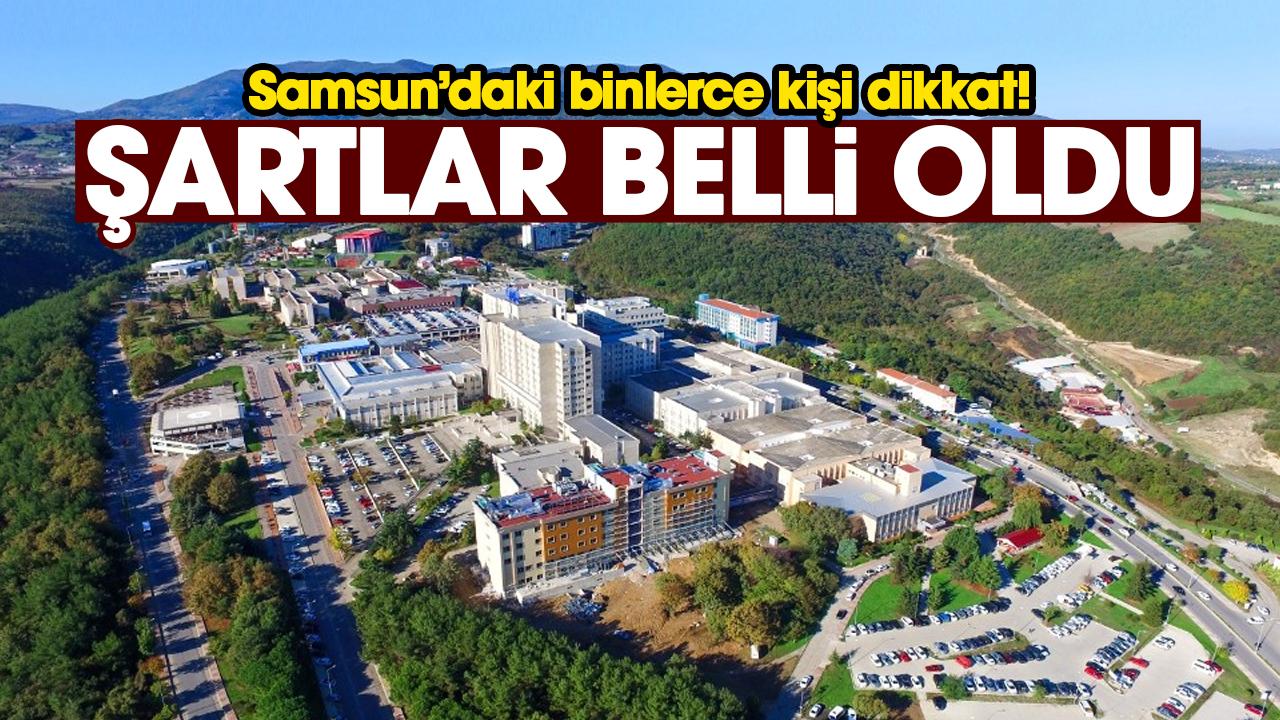 Samsun'daki binlerce kişi dikkat! Şartlar belli oldu