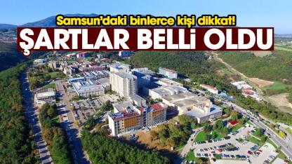 Samsun'daki binlerce kişi dikkat! Şartlar belli oldu
