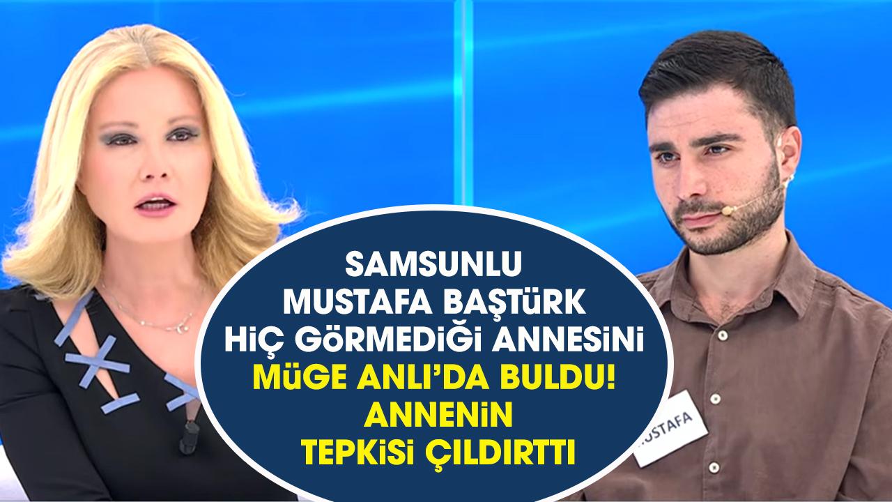 Samsunlu Mustafa Baştürk hiç görmediği annesini Müge Anlı'da buldu! Annenin tepkisi Müge Anlı'yı çıldırttı