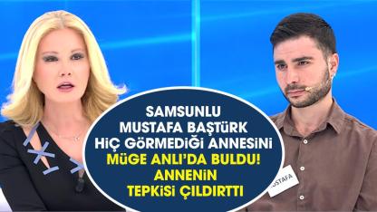 Samsunlu Mustafa Baştürk hiç görmediği annesini Müge Anlı'da buldu! Annenin tepkisi Müge Anlı'yı çıldırttı
