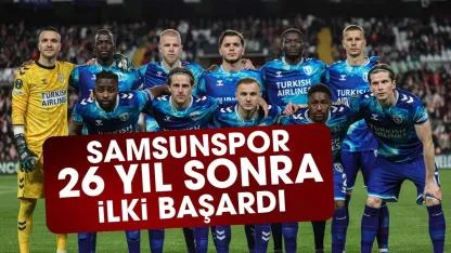 Samsunspor 26 yıl sonra bir ilki başardı