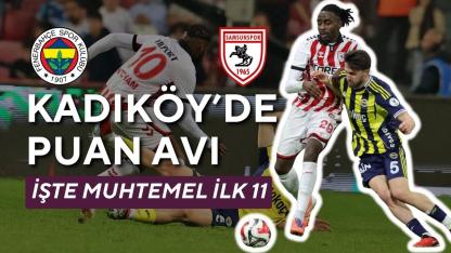 Samsunspor, Fenerbahçe ile deplasmanda karşılaşacak İşte muhtemel ilk 11
