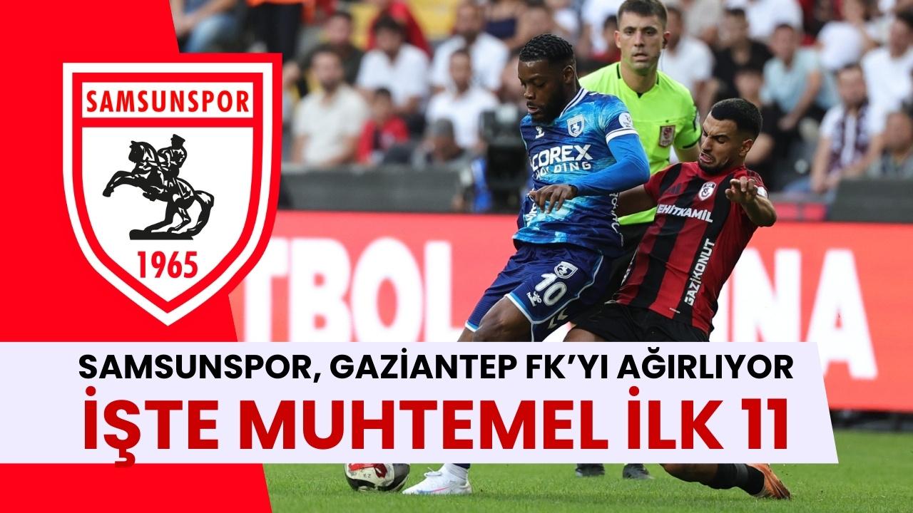 Samsunspor, Gaziantep FK ile karşılaşacak İşte muhtemel ilk 11