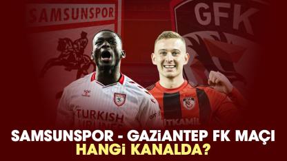 Samsunspor Gaziantep FK maçı hangi kanalda?