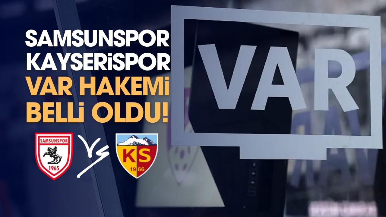 Samsunspor Kayserispor karşılaşması VAR hakemi belli oldu