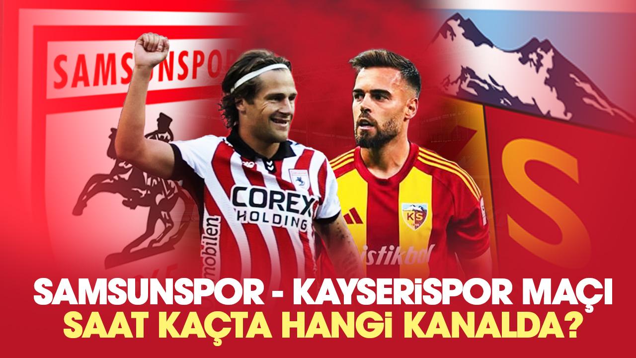 Samsunspor Kayserispor maçı saat kaçta hangi kanalda?