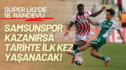 Samsunspor, Konyaspor'u yenerek bir ilki başarmak istiyor