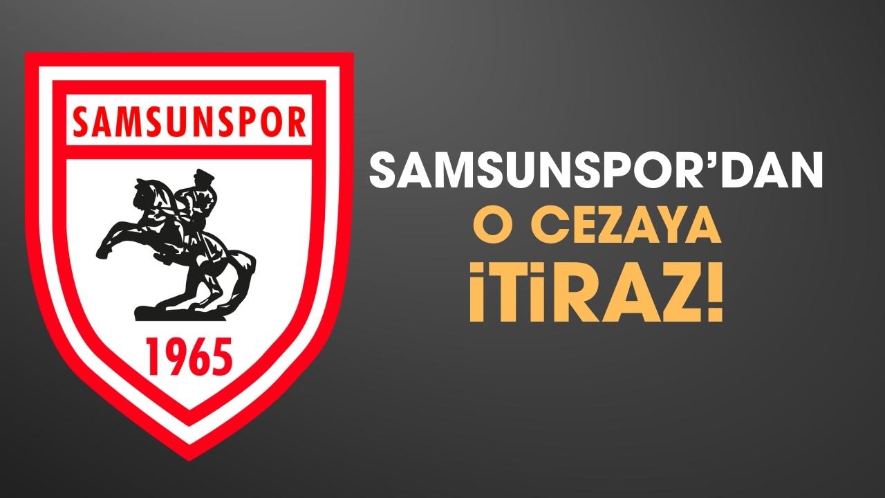 Samsunspor o cezaya itiraz edecek