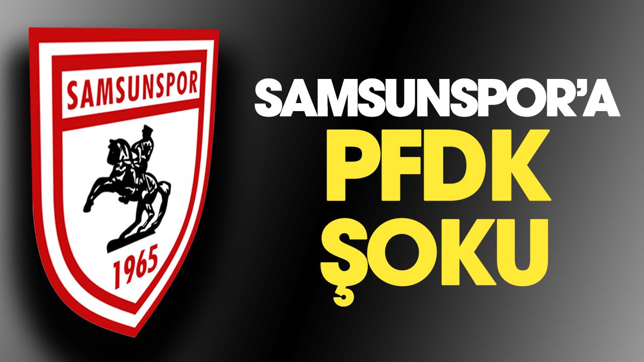 Samsunspor PFDK'ye sevk edildi