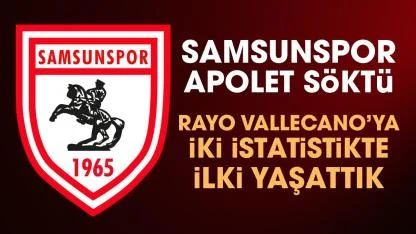 Samsunspor Rayo Vallecano'ya iki istatistikte ilki yaşattı
