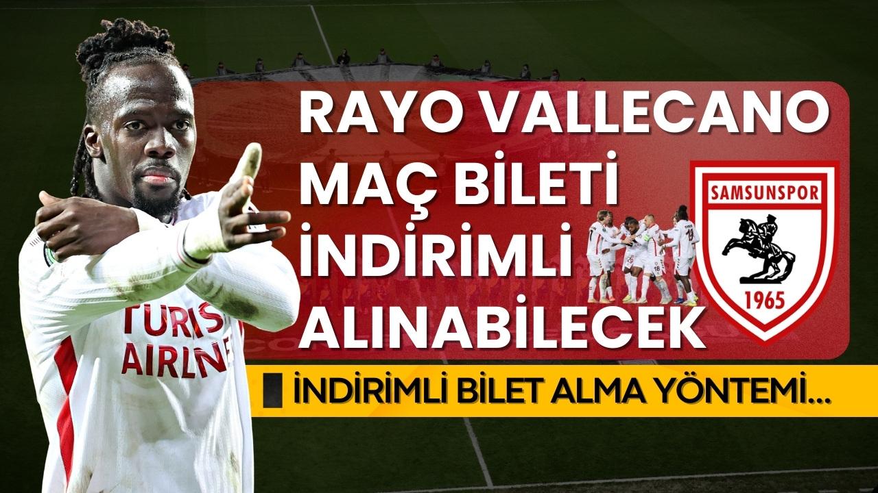 Samsunspor taraftarı Konferans Ligi'nde Rayo Vallecano maçı biletini 200 TL indirimli alabilecek İşte detaylar