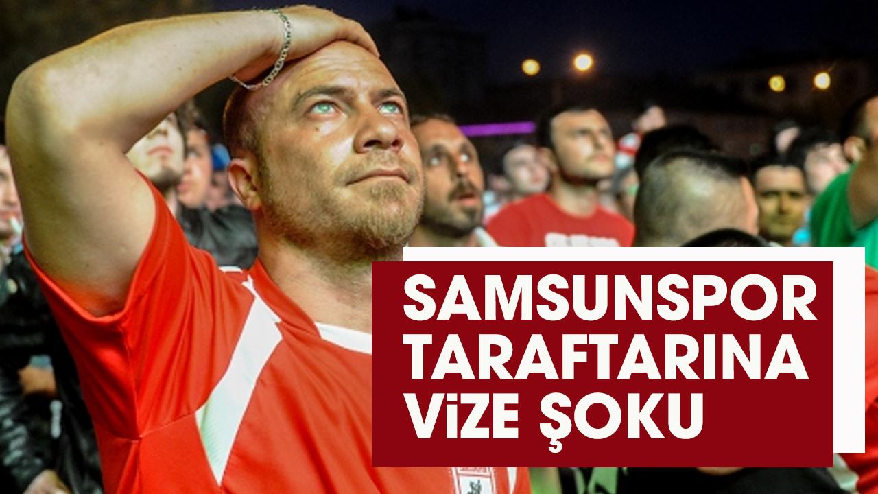 Samsunspor taraftarına vize şoku! Randevular saatler içinde doldu