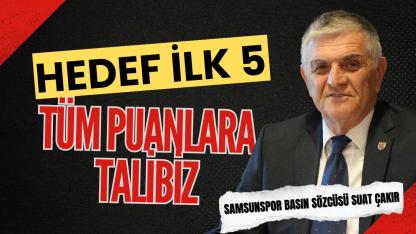 Samsunspor'da hedef ilk 5! Suat Çakır: Süper Lig'de 24 puanın tamamına talibiz