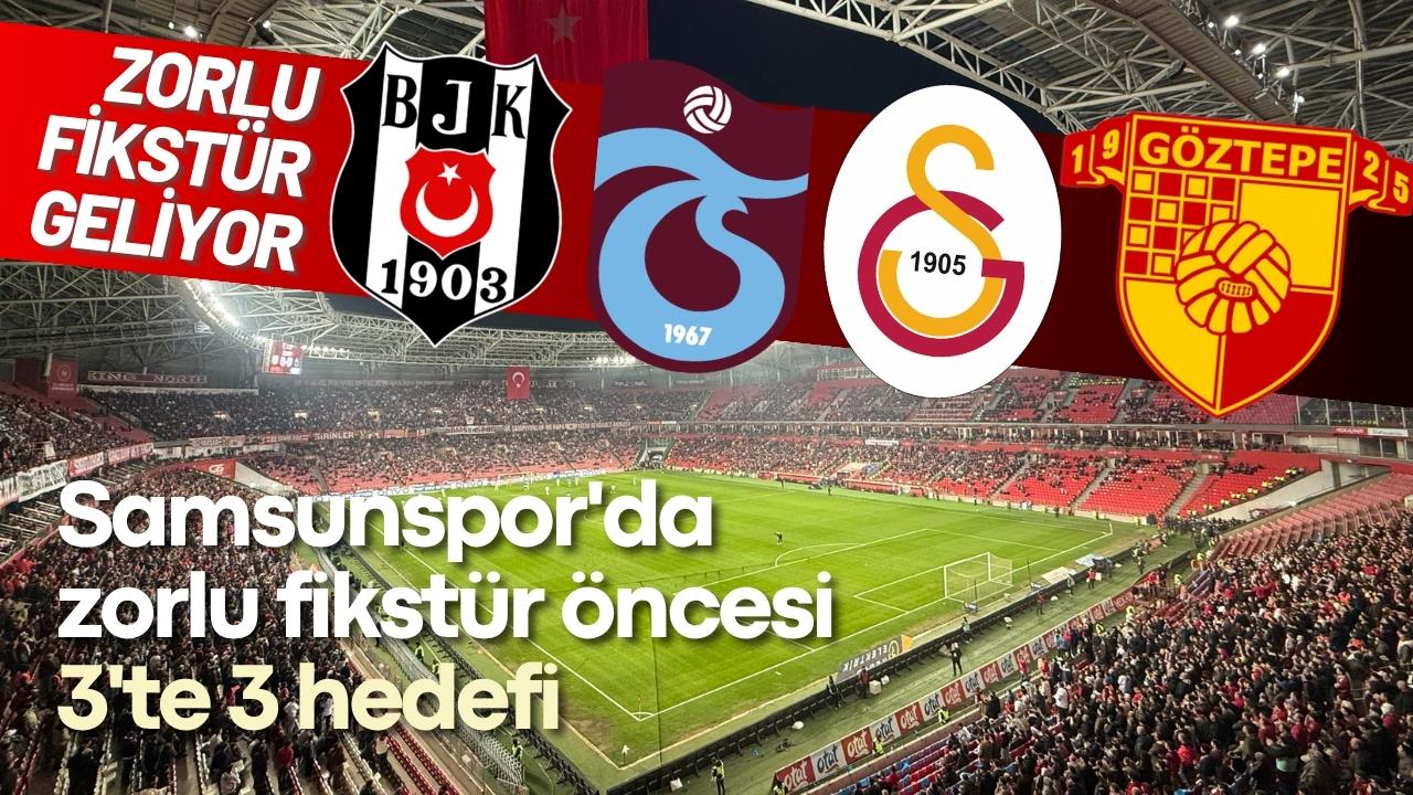 Samsunspor'da zorlu fikstür öncesi 3'te 3 hedefi