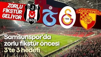 Samsunspor'da zorlu fikstür öncesi 3'te 3 hedefi