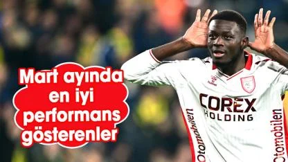 Samsunspor'dan 3 futbolcu Süper Lig'de mart ayının en iyi performans gösterenler arasında