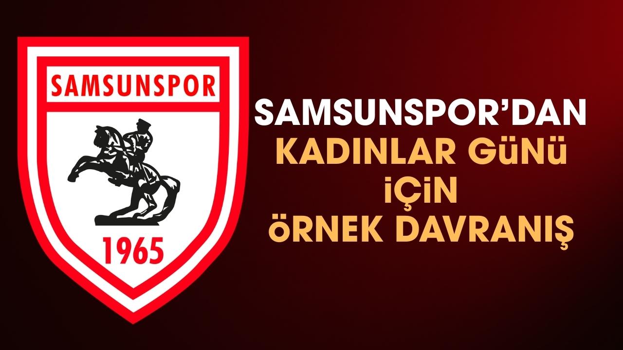 Samsunspor'dan 8 Mart Dünya Kadınlar Günü için anlamlı hareket