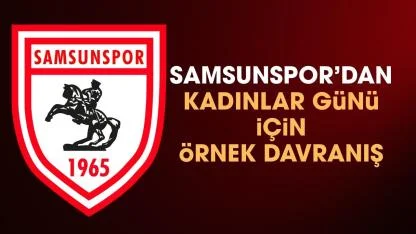 Samsunspor'dan 8 Mart Dünya Kadınlar Günü için anlamlı hareket