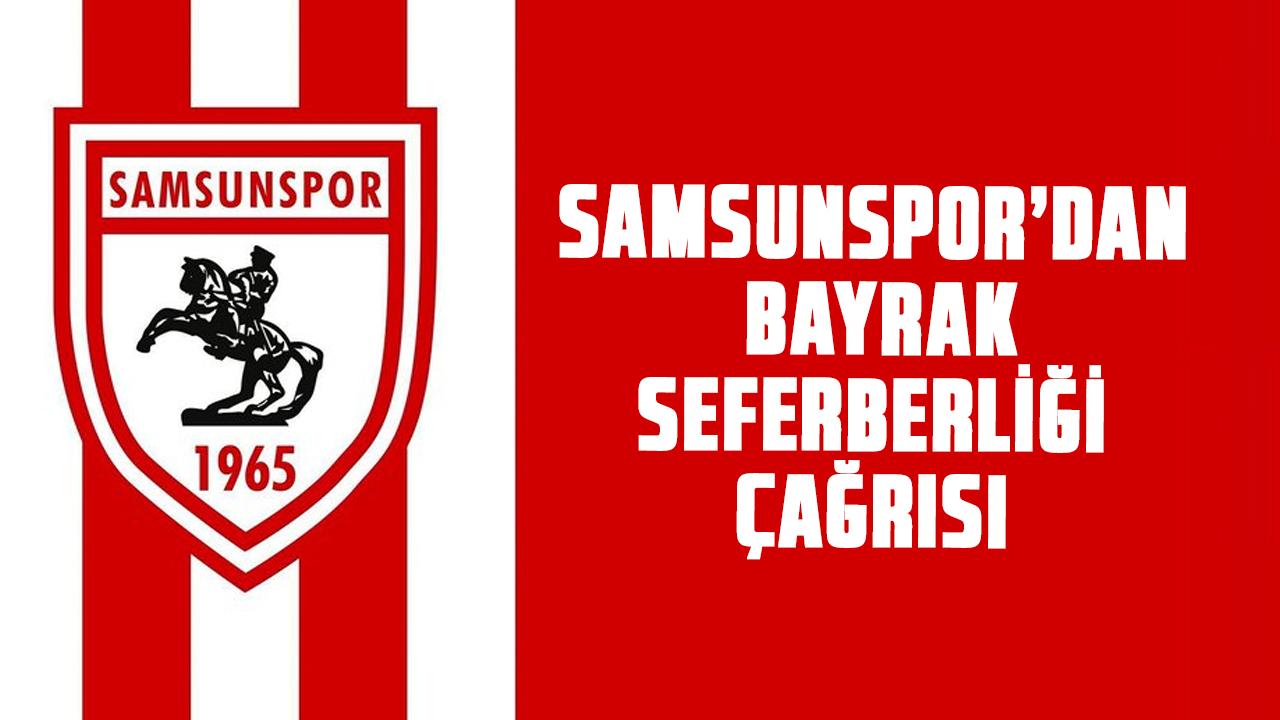 Samsunspor’dan bayrak seferberliği çağrısı