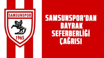 Samsunspor’dan bayrak seferberliği çağrısı